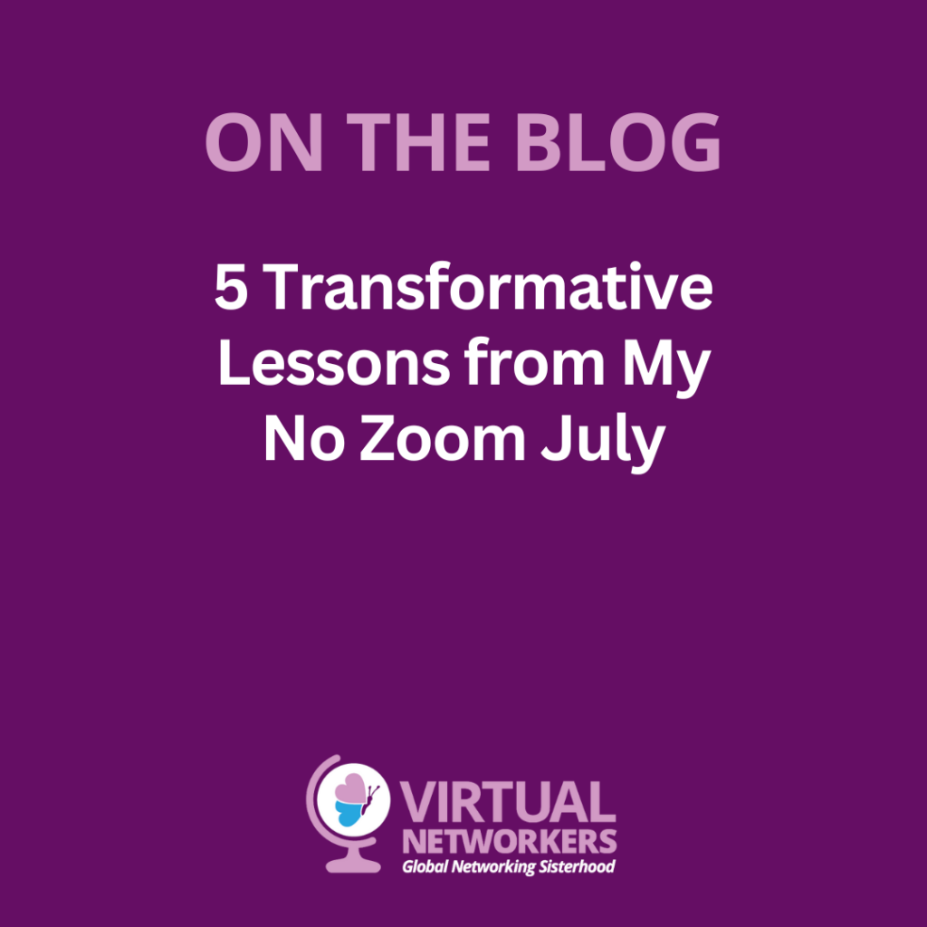 5 Transformative Lessons from My No Zoom July