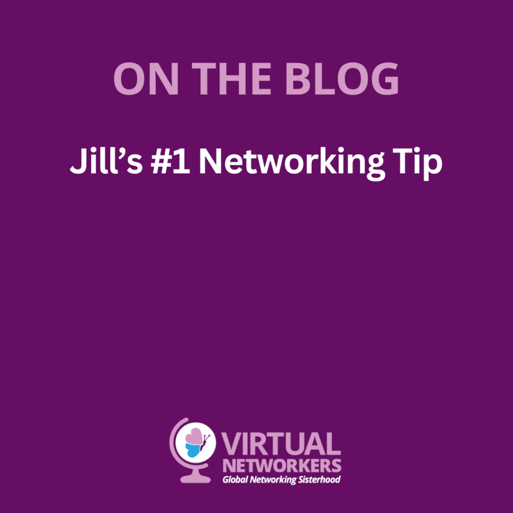 Jill’s #1 Networking Tip