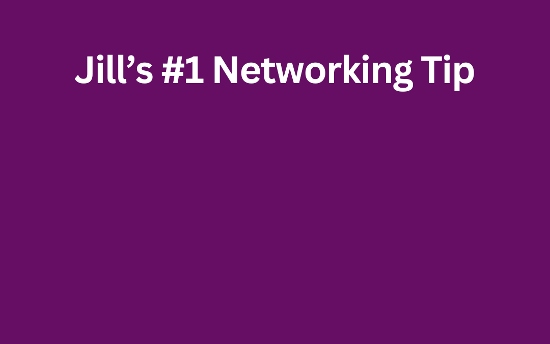 Jill's #1 Networking Tip by Jill Celeste