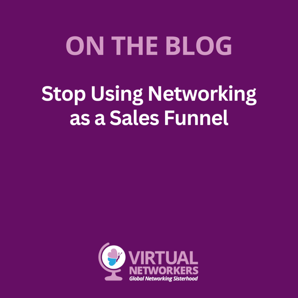 Stop Using Networking as a Sales Funnel—It’s Time to Build Real Connections