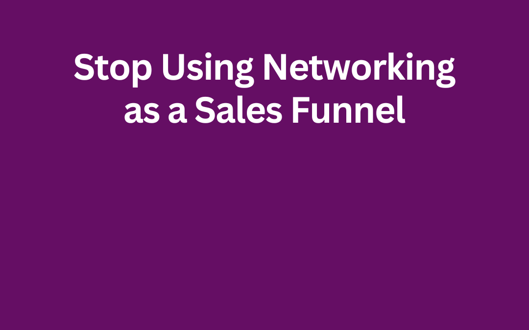 Stop Using Networking as a Sales Funnel—It’s Time to Build Real Connections by Jill Celeste