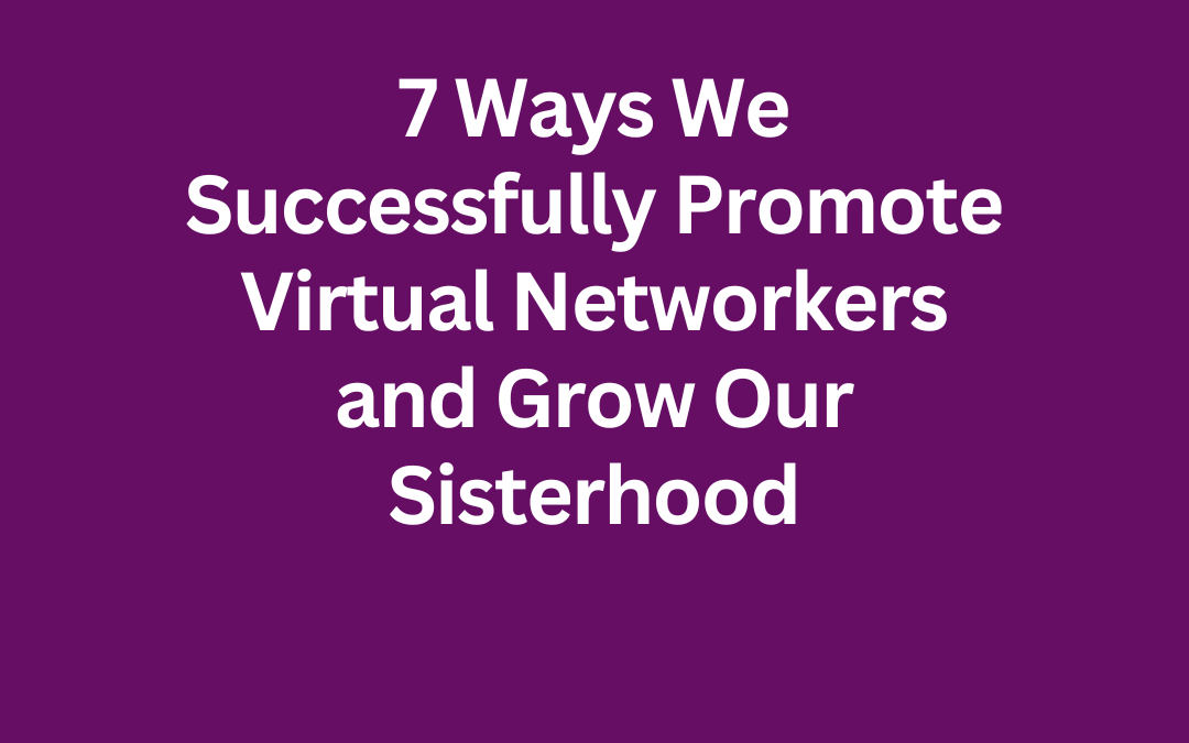 7 Ways We Successfully Promote Virtual Networkers and Grow Our Sisterhood by Jill Celeste