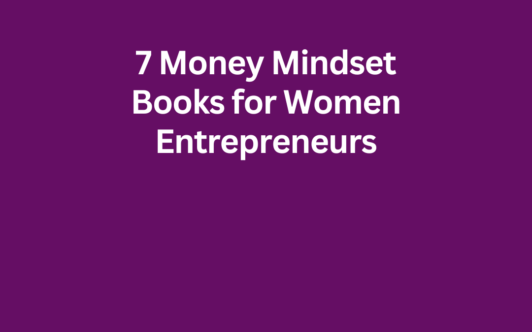 7 Money Mindset Books for Women Entrepreneurs by Jill Celeste