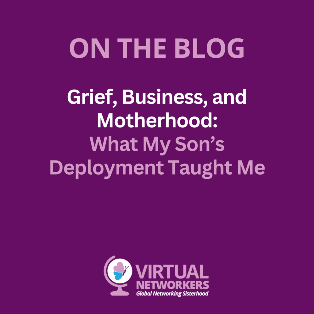 Grief, Business, and Motherhood: What My Son’s Deployment Taught Me