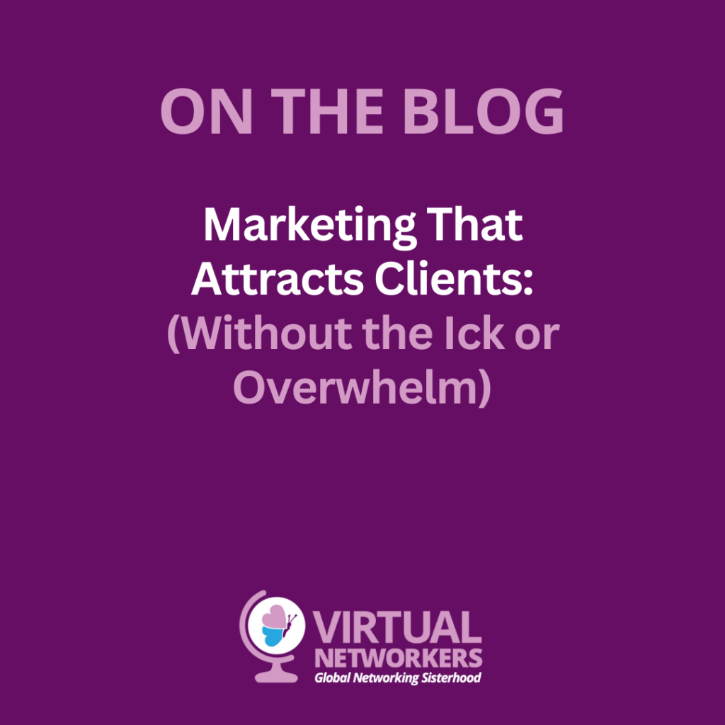 Marketing That Attracts Clients (Without the Ick or Overwhelm)